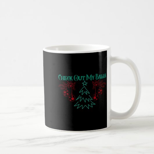 Mug Funny Check Out My Christmas Ornaments T Shirt (Droite)