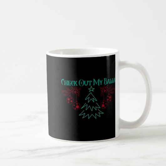 Mug Funny Check Out My Christmas Ornaments T Shirt (Droite)