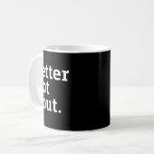 Mug Funny Christmas Better Not Ut Black White T Shirt (Devant gauche)