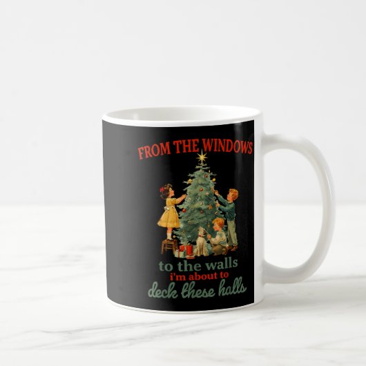 Mug Funny Christmas From The Windows To The Walls I'm (Droite)