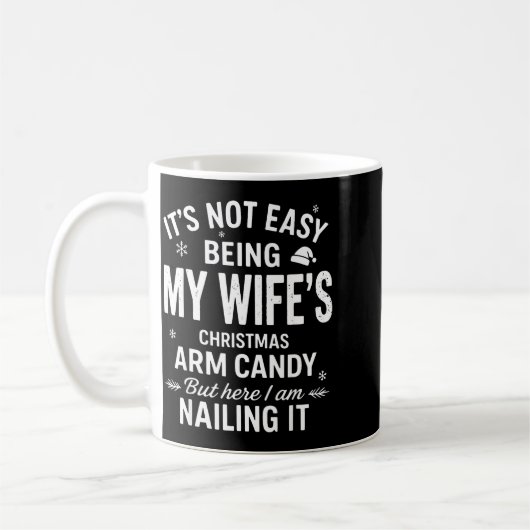 Mug Funny Christmas It's Not Easy Being My Wife's Arm  (Gauche)