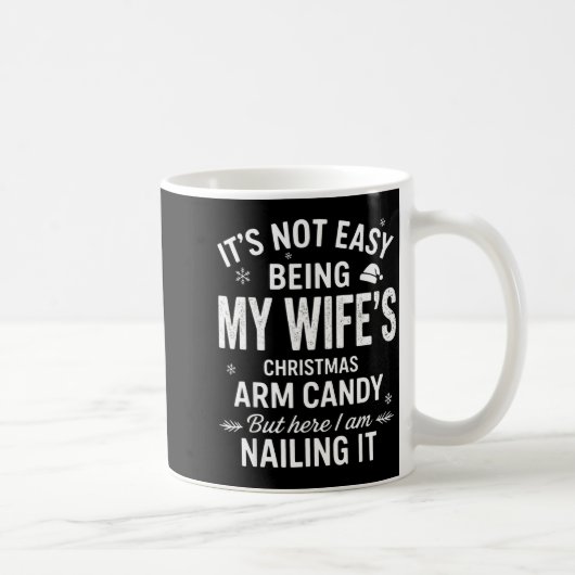 Mug Funny Christmas Its Not Easy Being My Wife's Arm C (Droite)