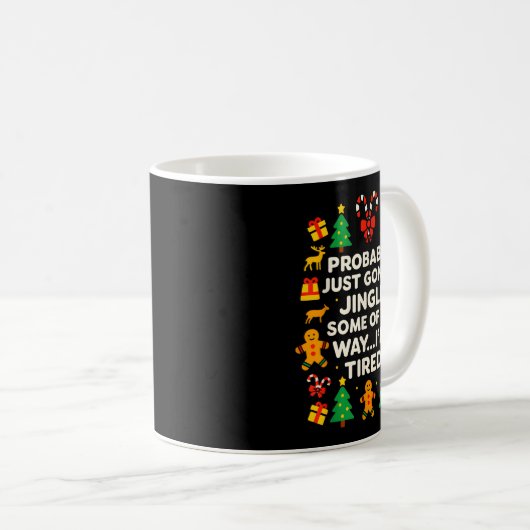Mug Funny Christmas Jingle Some Of The Way Tired For M (Devant droit)