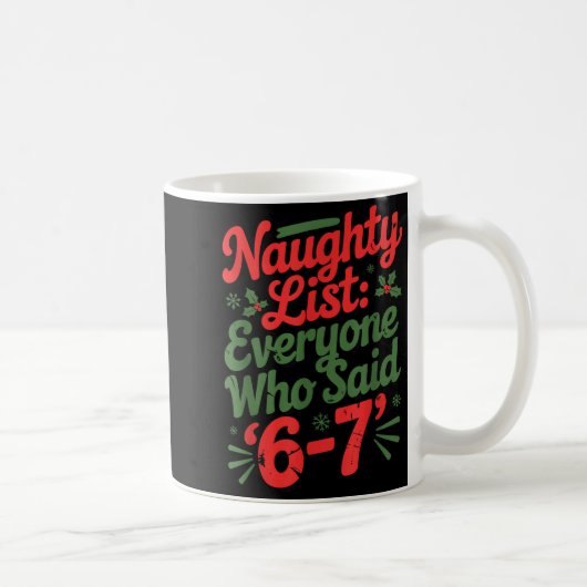 Mug Funny Christmas Meme 6-7 Naughty List Humor Meme (Droite)