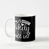 Mug Funny Christmas Most Likely To Be On Nice List Tod (Gauche)