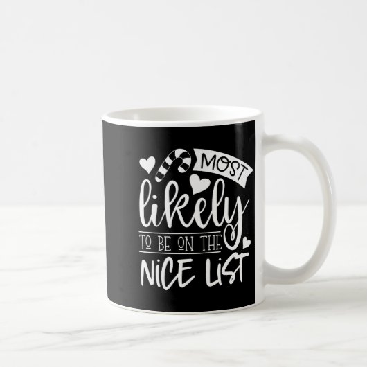 Mug Funny Christmas Most Likely To Be On Nice List Tod (Droite)