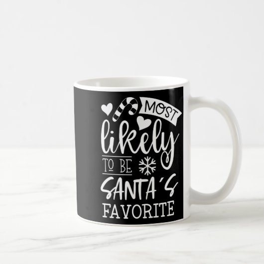 Mug Funny Christmas Most Likely To Be Santas Favorite (Droite)