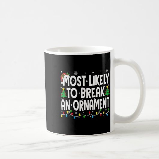 Mug Funny Christmas Most Likely To Break An Ornament  (Droite)