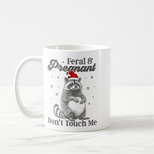 Mug Funny Christmas Raccoon Feral And Pregnant Don't T (Gauche)