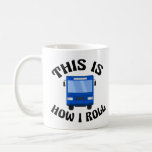 Mug Funny City Bus Driver C'est comme ça que je roule<br><div class="desc">Ce cadeau amusant pour un conducteur d'autobus urbain présente un bus de transport en commun bleu à l'intérieur de la phrase hilarante This is How I Roll. Une tasse pop culture cool pour un conducteur de bus qui aime l'humour moderne.</div>