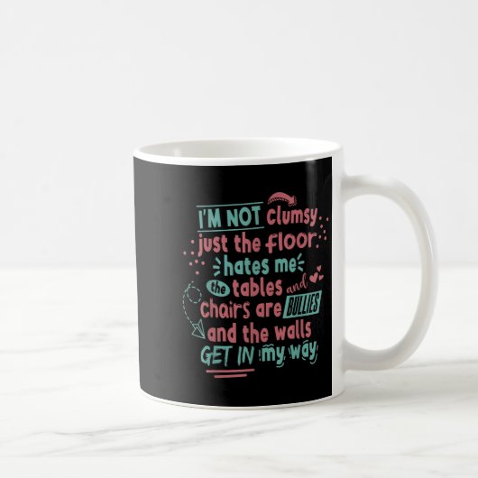 Mug Funny Clumsy Sarcasm Quotes Apparel I'm Not Clumsy (Droite)