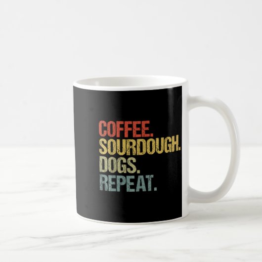 Mug Funny Coffee Dogs Sourdough Bread Baking Sourdough (Droite)