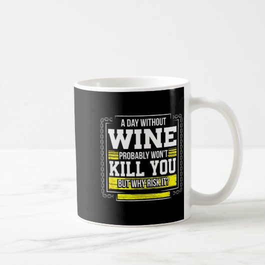 Mug Funny Coffee Gift - Day Without Coffee Wine Kill Y (Droite)