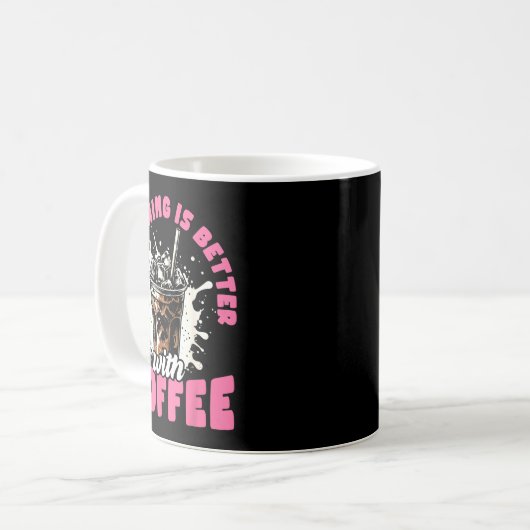 Mug Funny Coffee Gift - Everything Is Better With Coff (Devant gauche)