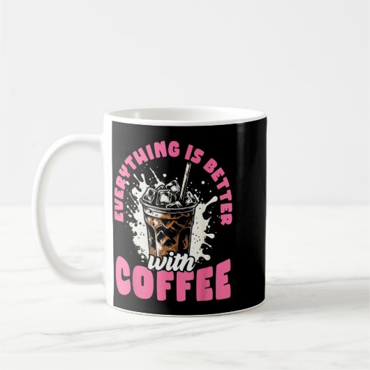 Mug Funny Coffee Gift - Everything Is Better With Coff (Gauche)