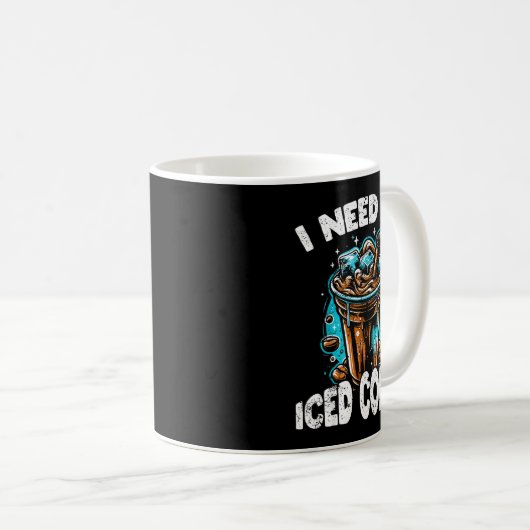 Mug Funny Coffee Gift - I Need An Iced Coffee - Quotes (Devant droit)