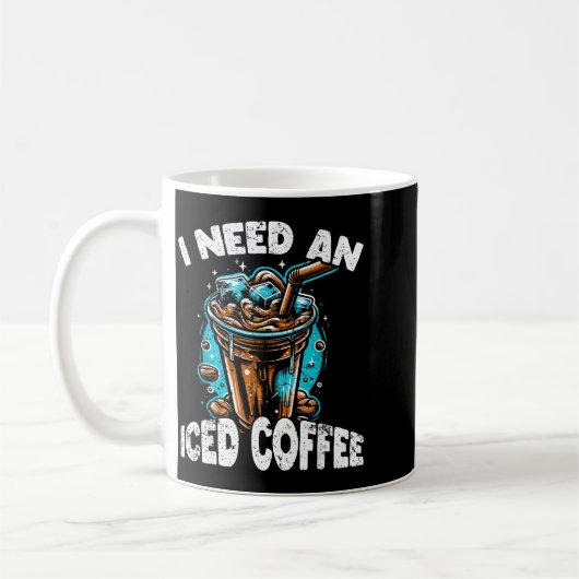 Mug Funny Coffee Gift - I Need An Iced Coffee - Quotes (Gauche)