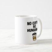 Mug Funny Coffee Mug: "NO COFFEE NO HUMANING" Slogan. (Devant droit)