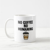 Mug Funny Coffee Mug: "NO COFFEE NO HUMANING" Slogan. (Gauche)