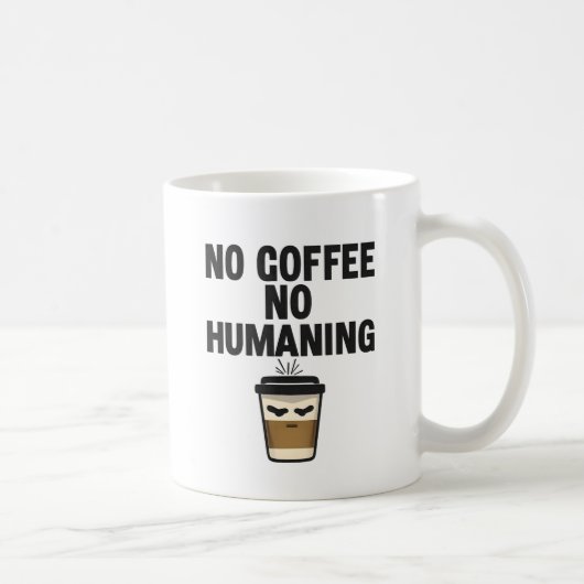 Mug Funny Coffee Mug: "NO COFFEE NO HUMANING" Slogan. (Droite)