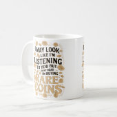 Mug Funny Coin Collecting Humor For A Numismatist Coin (Devant gauche)