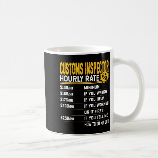 Mug Funny Customs Inspector Hourly Rate - Customs Offi (Droite)