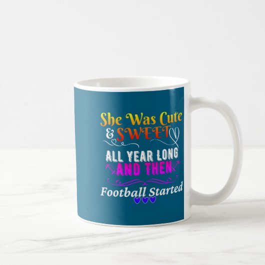Mug Funny Cute And Sweet Then Football Started  (Droite)