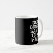 Mug Funny Dear Donald Say It To My Face Election Quote (Devant droit)