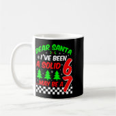 Mug Funny Dear Santa I've Been A Solid 6 Maybe A 7 67  (Gauche)