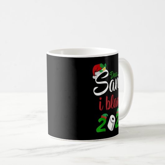 Mug Funny Dear Santa Quote 2020 Christmas I Blame 2020 (Devant droit)