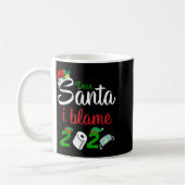 Mug Funny Dear Santa Quote 2020 Christmas I Blame 2020 (Gauche)