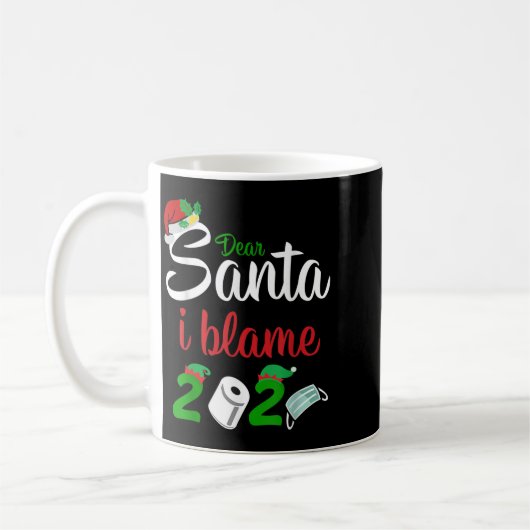Mug Funny Dear Santa Quote 2020 Christmas I Blame 2020 (Gauche)