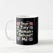 Mug Funny Dear Tiny Human Behind Me (Gauche)