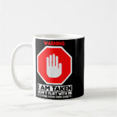 Mug Funny Design I'm Taken For Men - Don't Flirt With  (Gauche)