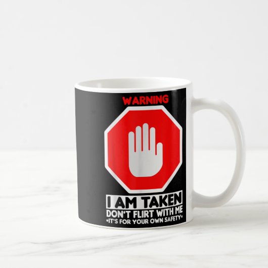 Mug Funny Design I'm Taken For Men - Don't Flirt With  (Droite)