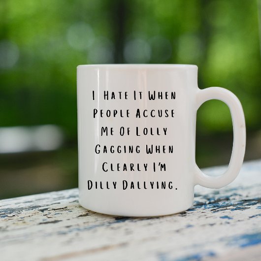 Mug Funny Dilly Dally Sarcasme
