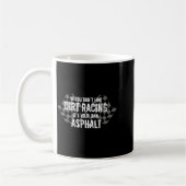 Mug Funny Dirt Track Racing Quotes If You Don't Like D (Gauche)