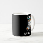 Mug Funny Do What I Want Blue Merle Australian Shepher (Devant droit)