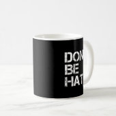 Mug Funny Don' Hatin' Hilarious Hater (Devant droit)