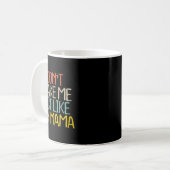 Mug Funny Don't Make Me Act Like My Mama Novelty Sayin (Devant gauche)
