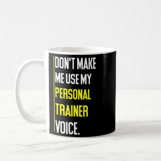 Mug Funny Don't Make Me Use My Trainer Voice  (Gauche)