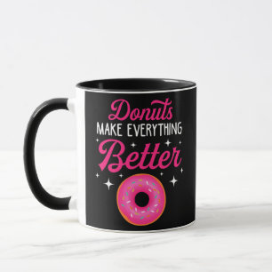 Mug Funny Donuts Make Everything Better Donut Lover
