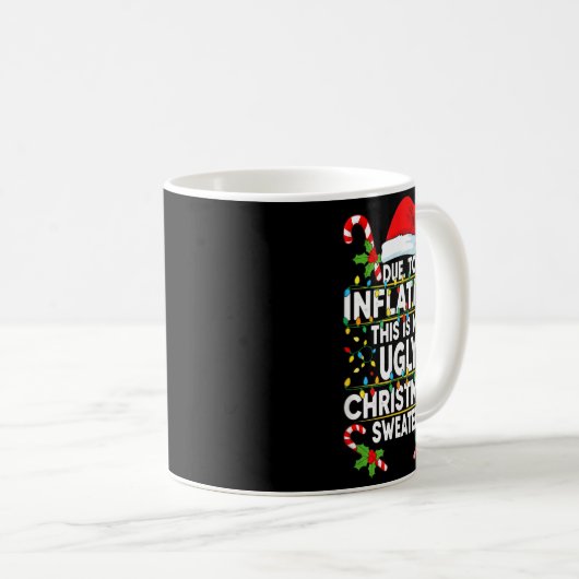 Mug Funny Due To Inflation Ugly Christmas Sweaters For (Devant droit)
