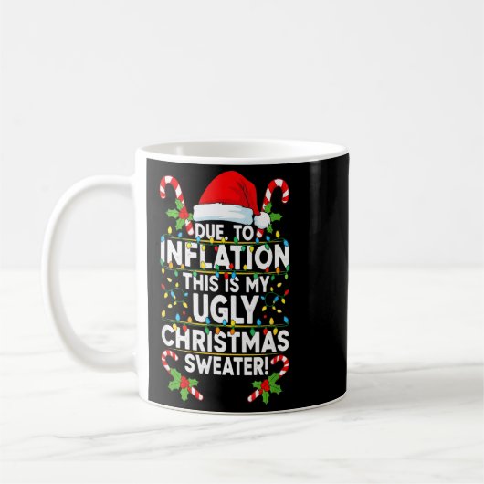 Mug Funny Due To Inflation Ugly Christmas Sweaters For (Gauche)
