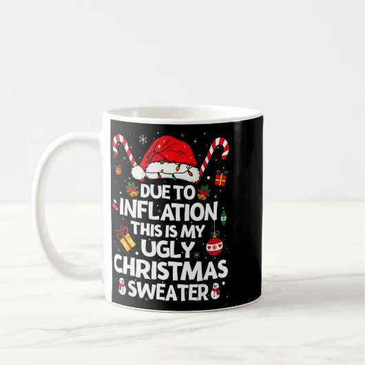 Mug Funny Due To Inflation Ugly Christmas Sweaters For (Gauche)