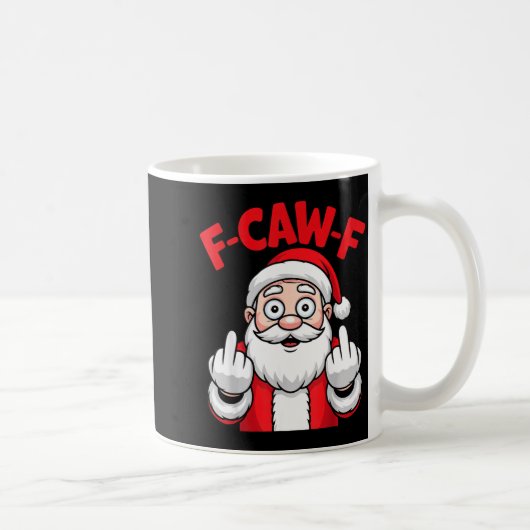 Mug Funny F-caw-f Santa Middle Finger Sarcastic Xmas P (Droite)