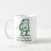 Mug Funny Farting Frog Fart Joke Sometimes I Just Be F (Gauche)