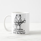 Mug Funny Farting Frog Fart Joke Sometimes I Just Be F (Gauche)