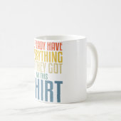 Mug Funny Fathers Day For Men Who Have Everything Fish (Devant droit)