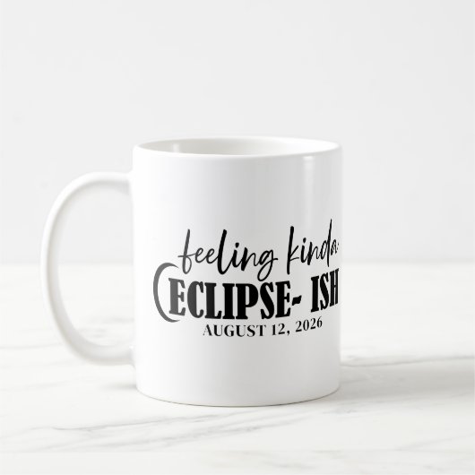 Mug Funny Feeling Kinda Eclilpse-ish Solar Eclipse (Gauche)